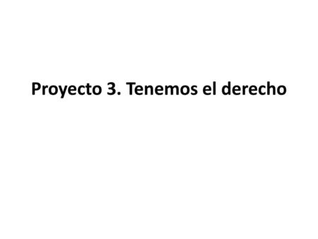 Proyecto 3. Tenemos el derecho