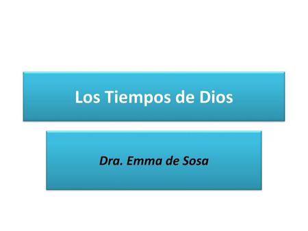 Los Tiempos de Dios Dra. Emma de Sosa.