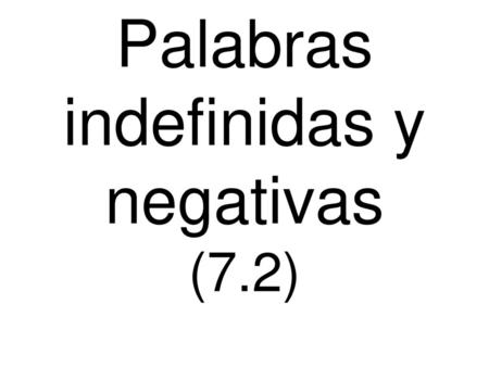 Palabras indefinidas y negativas (7.2)