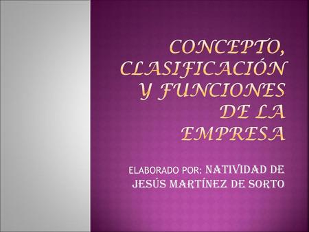 Concepto, clasificación y funciones de la empresa
