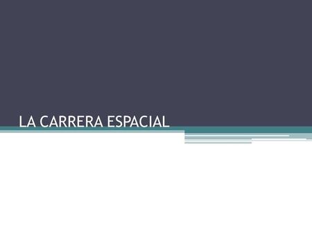 LA CARRERA ESPACIAL.