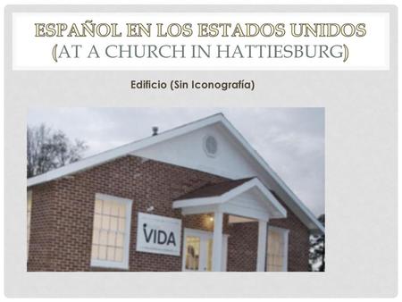 Español en los Estados Unidos (At a Church in Hattiesburg)