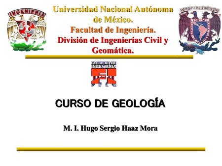 CURSO DE GEOLOGÍA Universidad Nacional Autónoma de México.