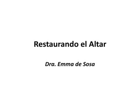 Restaurando el Altar Dra. Emma de Sosa.