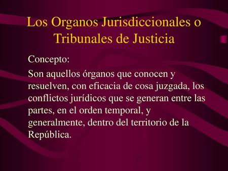 Los Organos Jurisdiccionales o Tribunales de Justicia