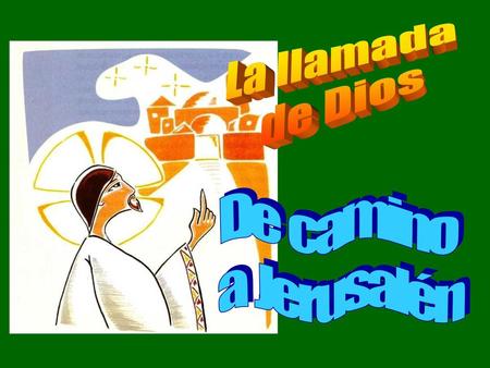 La llamada de Dios De camino a Jerusalén.