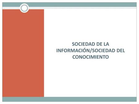 SOCIEDAD DE LA INFORMACIÓN/SOCIEDAD DEL CONOCIMIENTO