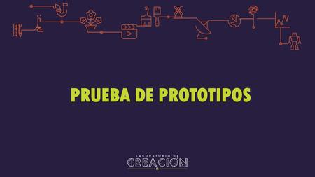 PRUEBA DE PROTOTIPOS.