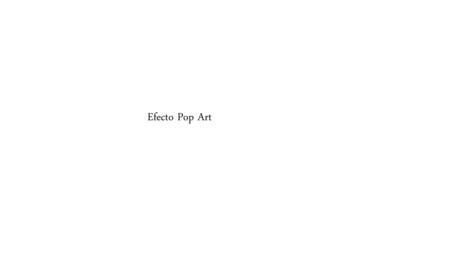 Efecto Pop Art.