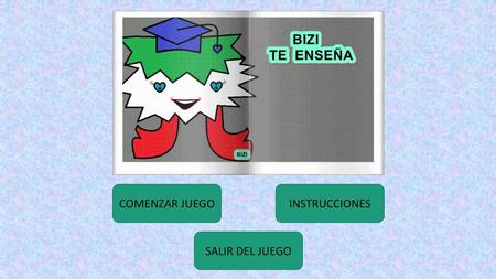 COMENZAR JUEGO INSTRUCCIONES SALIR DEL JUEGO.