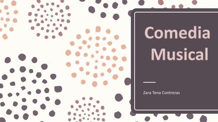 Comedia Musical Zara Tena Contreras.