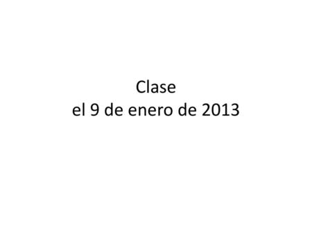 Clase el 9 de enero de 2013.