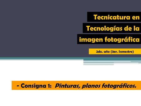 - Consigna 1: Pinturas, planos fotográficos.