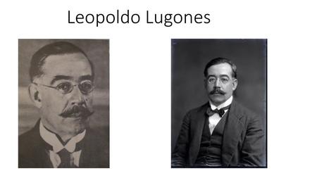 Leopoldo Lugones.