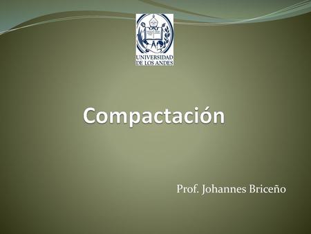 Compactación Prof. Johannes Briceño.