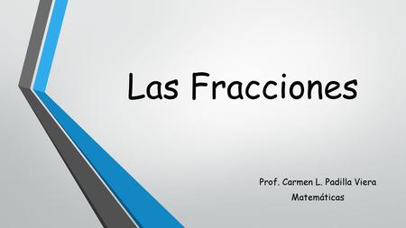 Prof. Carmen L. Padilla Viera Matemáticas