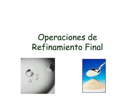 Operaciones de Refinamiento Final