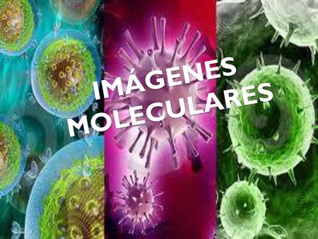 IMÁGENES MOLECULARES.