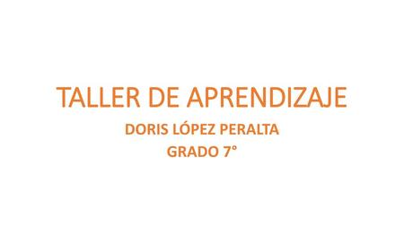 DORIS LÓPEZ PERALTA GRADO 7°