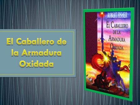 El Caballero de la Armadura Oxidada