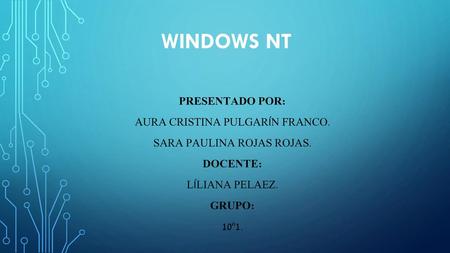Windows NT PRESENTADO POR: AURA CRISTINA PULGARÍN FRANCO.