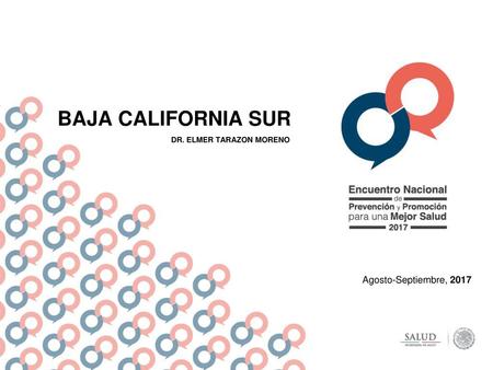 BAJA CALIFORNIA SUR DR. ELMER TARAZON MORENO Agosto-Septiembre, 2017.