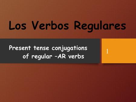 Present tense conjugations of regular –AR verbs