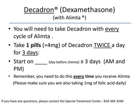 Decadron® (Dexamethasone) (with Alimta ®)