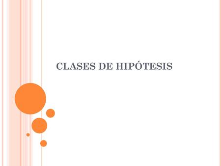 CLASES DE HIPÓTESIS.