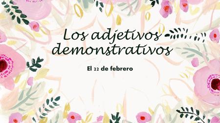 Los adjetivos demonstrativos