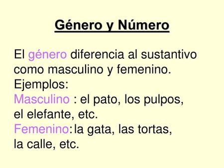 Género y Número El género diferencia al sustantivo