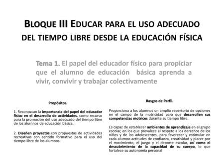 Bloque III Educar para el uso adecuado del tiempo libre desde la educación física Tema 1. El papel del educador físico para propiciar que el alumno de.