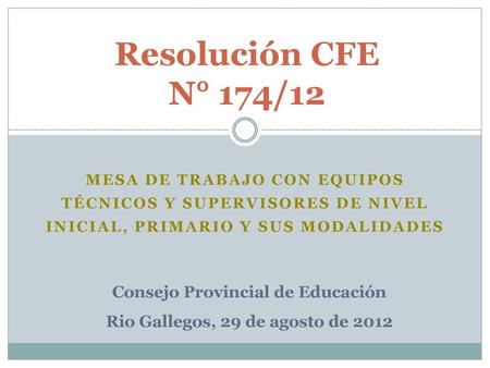 Consejo Provincial de Educación Rio Gallegos, 29 de agosto de 2012