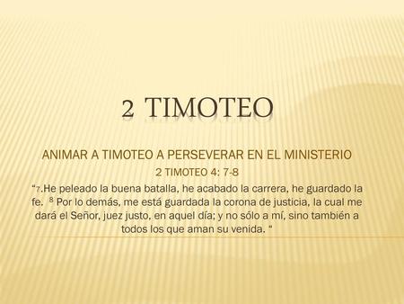 ANIMAR A TIMOTEO A PERSEVERAR EN EL MINISTERIO