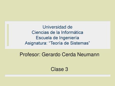 Profesor: Gerardo Cerda Neumann Clase 3
