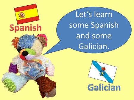 Let’s learn some Spanish and some Galician.