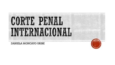 CORTE PENAL INTERNACIONAL