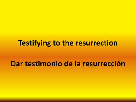 Testifying to the resurrection