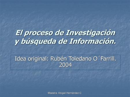 El proceso de Investigación y búsqueda de Información.