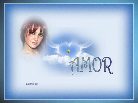 AMOR automático.