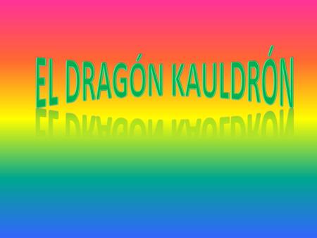 El dragón kauldrón.