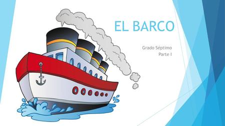 EL BARCO Grado Séptimo Parte I.