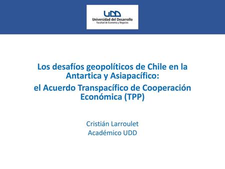 Los desafíos geopolíticos de Chile en la Antartica y Asiapacífico: