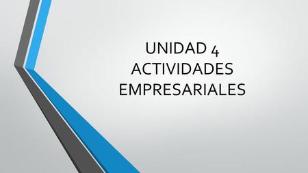 UNIDAD 4 ACTIVIDADES EMPRESARIALES