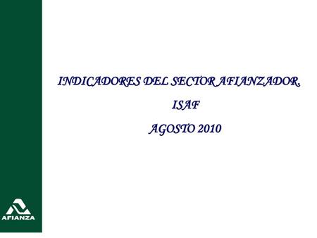 INDICADORES DEL SECTOR AFIANZADOR.