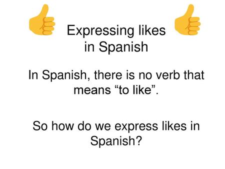 Expressing likes in Spanish