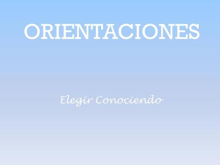 ORIENTACIONES Elegir Conociendo.