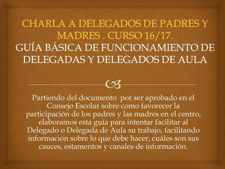 CHARLA A DELEGADOS DE PADRES Y MADRES. CURSO 16/17