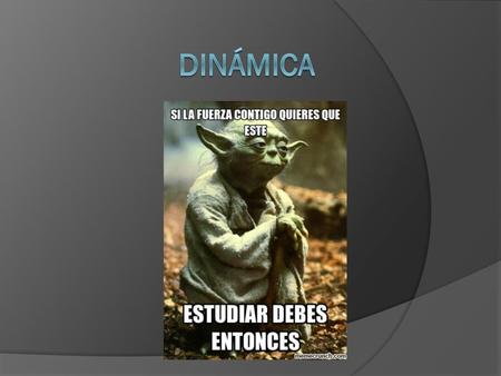 Dinámica.