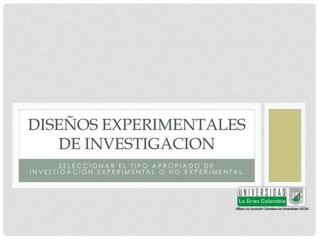 DISEÑOS EXPERIMENTALES DE INVESTIGACION